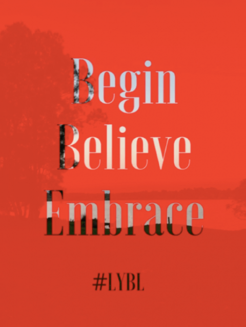 Begin.Believe.Embrace – LYBL