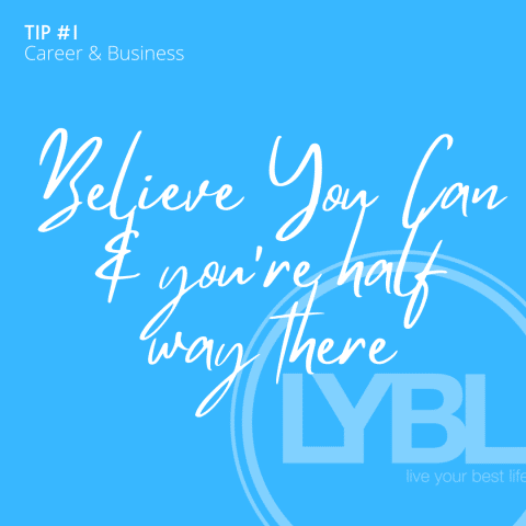 Believe you can & you’re half way there