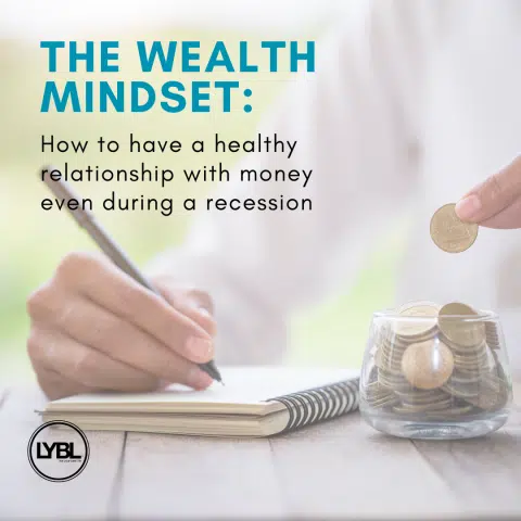 The Wealth Mindset: How to have a healthy relationship with money even during a recession